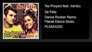 Tss Proyect feat Irantzu  Se Feliz Dance Rocker Remix [upl. by Adiasteb859]