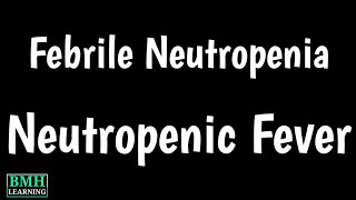 Febrile Neutropenia  Neutropenic Fever  Causes amp Symptoms Of Low Neutrophils Count [upl. by Natsirt370]