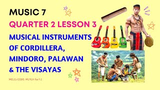 Musical Instruments of Cordillera Mindoro Palawan amp Visayas  Music 7  Q2  Lesson 3  MAPEH 7 [upl. by Drue]