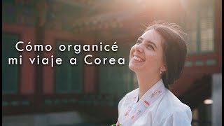 Cómo Organicé mi viaje a Corea [upl. by Piero]