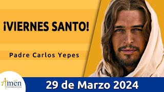 Evangelio De Hoy Viernes 29 Marzo 2024 l Padre Carlos Yepes l Biblia lSan Juan 18 1—19 42lCatólica [upl. by Ymeraj480]