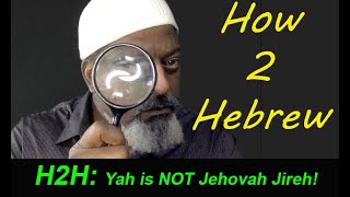 H2H Yah is NOT Jehovah Jireh [upl. by Andrey210]