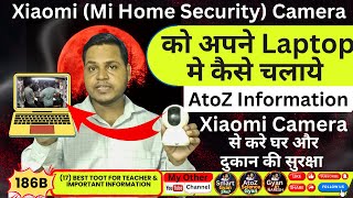 186B Mi home security camera 360 pc setup  mi camera ko laptop se kaise connect kare xiaomi [upl. by Francklyn]