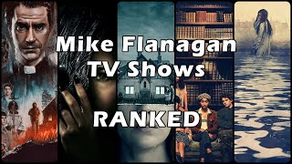 Mike Flanagans TV Shows Ranked [upl. by Aloke]