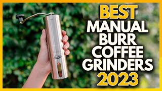 5 Best Manual Burr Coffee Grinders In 2023 [upl. by Darbie]