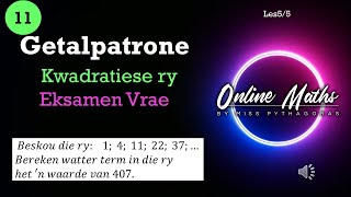 Graad 11 Wiskunde Getalpatrone Les 5 Kwadratiese Rye Eksamen Vrae 2 [upl. by Riddle]