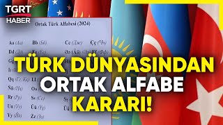 Türk Devletleri Teşkilatı Anlaştı Ortak Türk Alfabesi Kullanılacak  TGRT Haber [upl. by Narcho98]