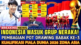 🔴 TIMNAS MASUK GRUP NERAKA❗PEMBAGIAN POT DRAWING BABAK KE3 KUALIFIKASI PIALA DUNIA 2026 ZONA ASIA [upl. by Killion]