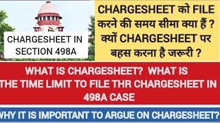 WHAT IS THE TIME LIMIT TO FILE CHARGESHEET IN 498A CASEक्या है CHARGESHEET को FILE करने की समय सीमा [upl. by Estas]