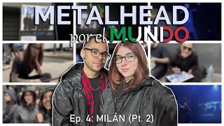 METALHEAD por el MUNDO  Ep 4 MILÁN Pt 2 [upl. by Cita]