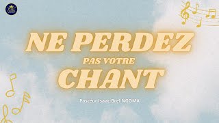 chantez À lEternel  Ne perdez Votre Chant  Pst Isaac Brel NGOMA [upl. by Inalawi]