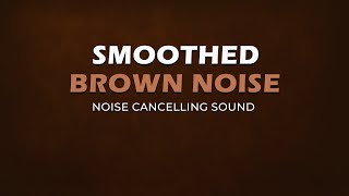 Smoothed Brown Noise  8 Hours  Noise Cancelling Sound  Black Screen [upl. by Eustashe]