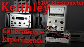 Keithley 610C Electrometer Calibration and Experiments [upl. by Ojeillib]