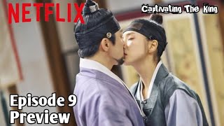 Captivating The King Episode 9 Preview And Spoiler Eng Sub [upl. by Aeret]