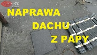 Naprawa dachu z papy konserwacja renowacja dachu usuwanie przecieków MarekR Dekarz JP [upl. by Akisej]