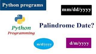 Palindrome Dates  Python Tutorials  mmddyyyy  Date Formats [upl. by Dias381]