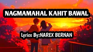 NAGMAMAHAL KAHIT BAWALlyrics by Narex Bernan [upl. by Jami]