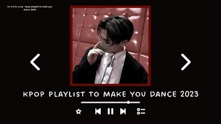 k p o p  playlist to make you dance 2023  heeddeung [upl. by Whatley]