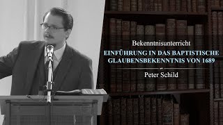 Einführung in das baptistische Glaubensbekenntnis von 1689  Peter Schild [upl. by Fredia877]