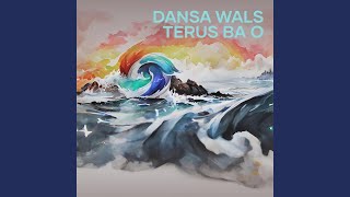 DANSA WALS TERUS BA O Remastered 2024 [upl. by Verna334]