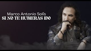 Marco Antonio Solís  Si No Te Hubieras Ido  Lyric Video [upl. by Ziul744]