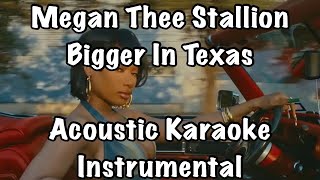 Megan Thee Stallion  Bigger In Texas Acoustic Karaoke Instrumental [upl. by Coridon]