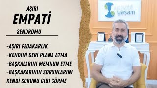 AÅIRI EMPATÄ° SENDEOMU  DUYGUSAL YÃœKÃœMLÃœLÃœKTEN NASIL KURTULURUZ [upl. by Arza]