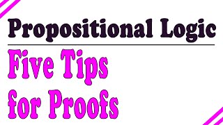 Five tips for propositional logic proofs [upl. by Nilesoy]