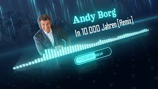 Andy Borg  In 10 000 Jahren Remix [upl. by Elsey897]