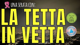 ✨UNA SERATA CON 🎗️ 💚LA TETTA IN VETTA💚 [upl. by Lara]