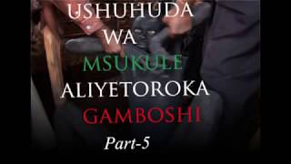 Ushuhuda wa Msukule aliyetoroka Gamboshi  Part5 [upl. by Remde]