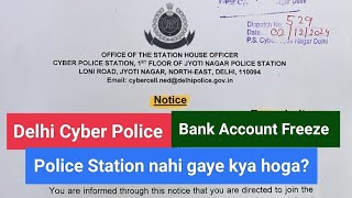 Police station nahi gaye kya hogaBank Account unfreeze kaise kareDelhi Cyber Police Notice [upl. by Aiekan]