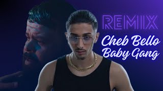 Cheb Bello  Baby Gang  Remix [upl. by Gibson]