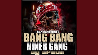 Bang Bang Niner Gang feat Og Spoon [upl. by Akcirred]