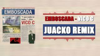 Vico C  Emboscada Juacko Remix [upl. by Ayad]