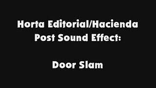 Horta Editorial Hacienda Post SFX Door Slam [upl. by Eannaj]