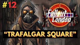 Fallout London  Part 12  Trafalgar Square [upl. by Quince]