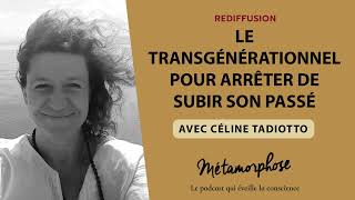 REDIFF BestOf  Céline Tadiotto  Le transgénérationnel pour arrêter de subir son passé [upl. by Adnerak503]