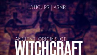 The History and Origins of Witchcraft 3 HOURS  ASMR whisper [upl. by Rania]