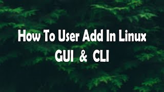 How To Useradd In Linux GUI amp CLI [upl. by Delainey]