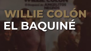 Willie Colón  El Baquiné Audio Oficial [upl. by Acsirp126]