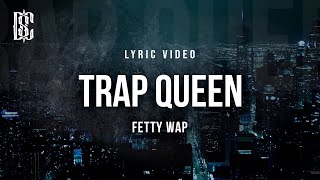 Trap Queen  Fetty Wap  Lyric Video [upl. by Theurer788]