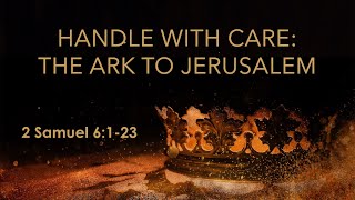 Contemporary 526 Handle with Care The Ark to Jerusalem [upl. by Nivlen43]