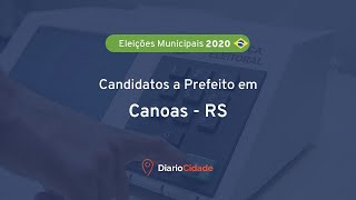 Candidatos a Prefeito em CanoasRS nas Eleições 2020 [upl. by Nofpets]