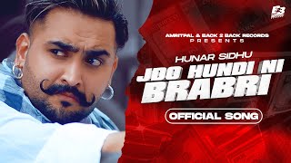 New Punjabi Songs 2022  Jdo Hundi Ni Brabri Official Song Hunar Sidhu  Latest Punjabi Song 2022 [upl. by Nell]