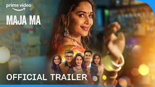 Maja Ma  Official Trailer  Madhuri Dixit Gajraj Rao Ritwik B Barkha S Srishti S  Prime Video [upl. by Atoiganap]