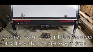 Teardrop camper rear receiver hitch and stabilizerrecovery jacks build [upl. by Yrneh]