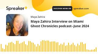 Maya Zahira Interview on Miami Ghost Chronicles podcastJune 2024 [upl. by Sirob]