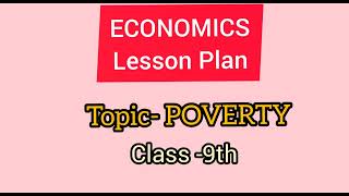 ECONOMICS LESSON PLAN  Topic POVERTY  class 9th10th [upl. by Enellek]