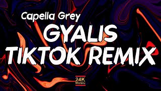 Capella Grey  Gyalis TikTok Fast Remix Lyrics  its just the vibe Im that guy [upl. by Behlke784]